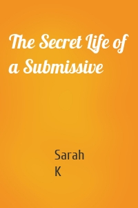 The Secret Life of a Submissive