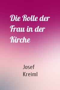 Die Rolle der Frau in der Kirche