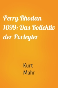 Perry Rhodan 1099: Das Kollektiv der Porleyter
