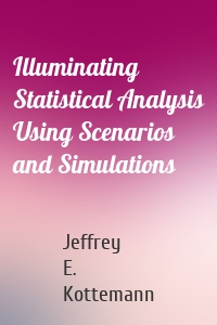 Illuminating Statistical Analysis Using Scenarios and Simulations