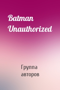 Batman Unauthorized
