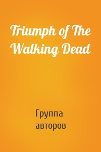 Triumph of The Walking Dead