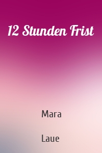 12 Stunden Frist