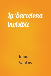 La Barcelona invisible