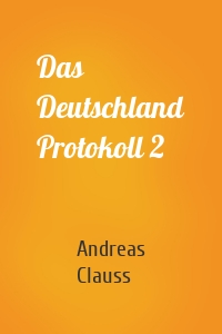 Das Deutschland Protokoll 2