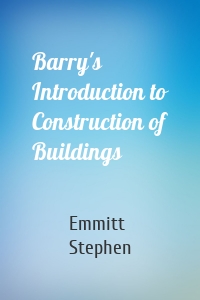 Barry's Introduction to Construction of Buildings