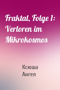 Fraktal, Folge 1: Verloren im Mikrokosmos