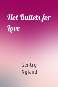 Hot Bullets for Love