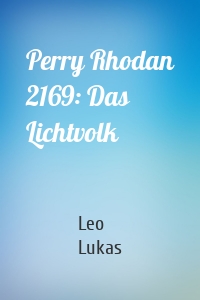Perry Rhodan 2169: Das Lichtvolk