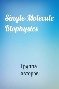 Single-Molecule Biophysics
