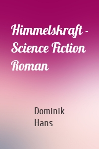 Himmelskraft - Science Fiction Roman