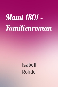 Mami 1801 – Familienroman