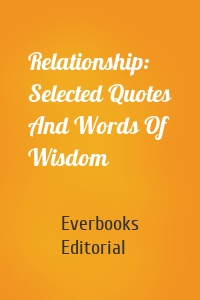 Relationship: Selected Quotes And Words Of Wisdom