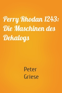 Perry Rhodan 1243: Die Maschinen des Dekalogs