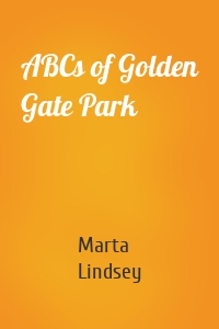 ABCs of Golden Gate Park