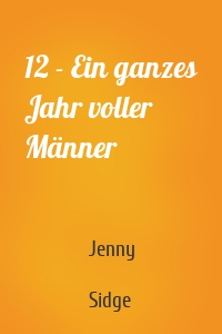 12 - Ein ganzes Jahr voller Männer