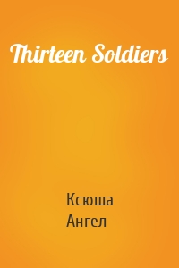 Thirteen Soldiers