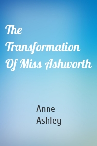 The Transformation Of Miss Ashworth