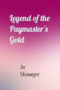 Legend of the Paymaster's Gold