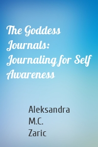 The Goddess Journals: Journaling for Self Awareness