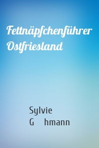 Fettnäpfchenführer Ostfriesland