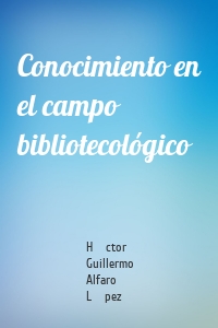 Conocimiento en el campo bibliotecológico