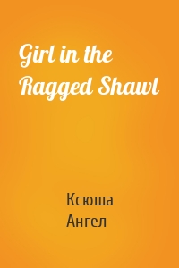 Girl in the Ragged Shawl