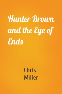 Hunter Brown and the Eye of Ends