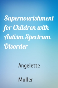 Supernourishment for Children with Autism Spectrum Disorder