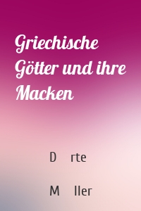 Griechische Götter und ihre Macken