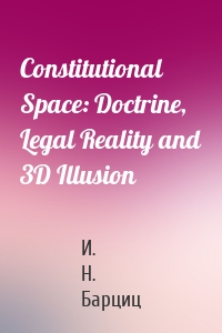 Constitutional Space: Doctrine, Legal Reality and 3D Illusion