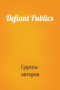 Defiant Publics