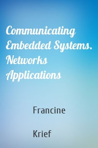 Communicating Embedded Systems. Networks Applications