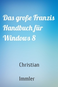 Das große Franzis Handbuch für Windows 8