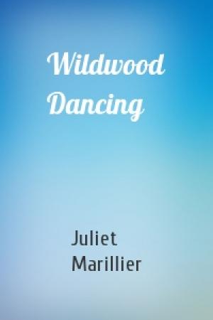 Обложка книги «Wildwood Dancing» — Juliet Marillier