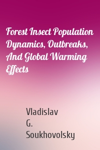 Forest Insect Population Dynamics, Outbreaks, And Global Warming Effects