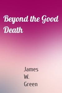 Beyond the Good Death