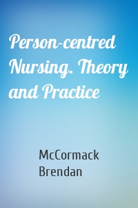 Person-centred Nursing. Theory and Practice