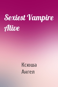 Sexiest Vampire Alive