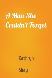 A Man She Couldn't Forget