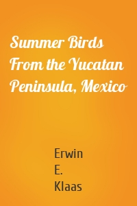 Summer Birds From the Yucatan Peninsula, Mexico