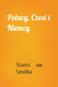 Polacy, Czesi i Niemcy