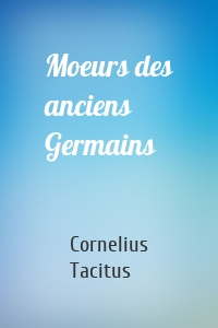 Moeurs des anciens Germains