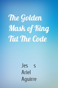 The Golden Mask of King Tut The Code