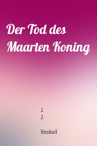 Der Tod des Maarten Koning