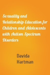 Sexuality and Relationship Education for Children and Adolescents with Autism Spectrum Disorders