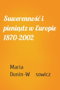 Suwerenność i pieniądz w Europie 1870-2002