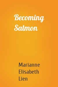Becoming Salmon