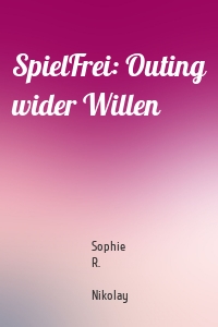 SpielFrei: Outing wider Willen