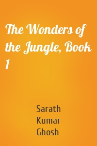 The Wonders of the Jungle, Book 1